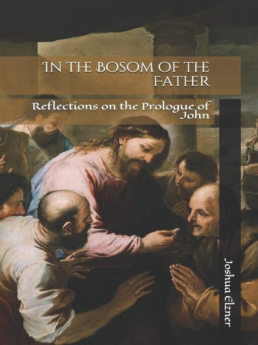 Title details for In the Bosom of the Father by Joshua Elzner - Available